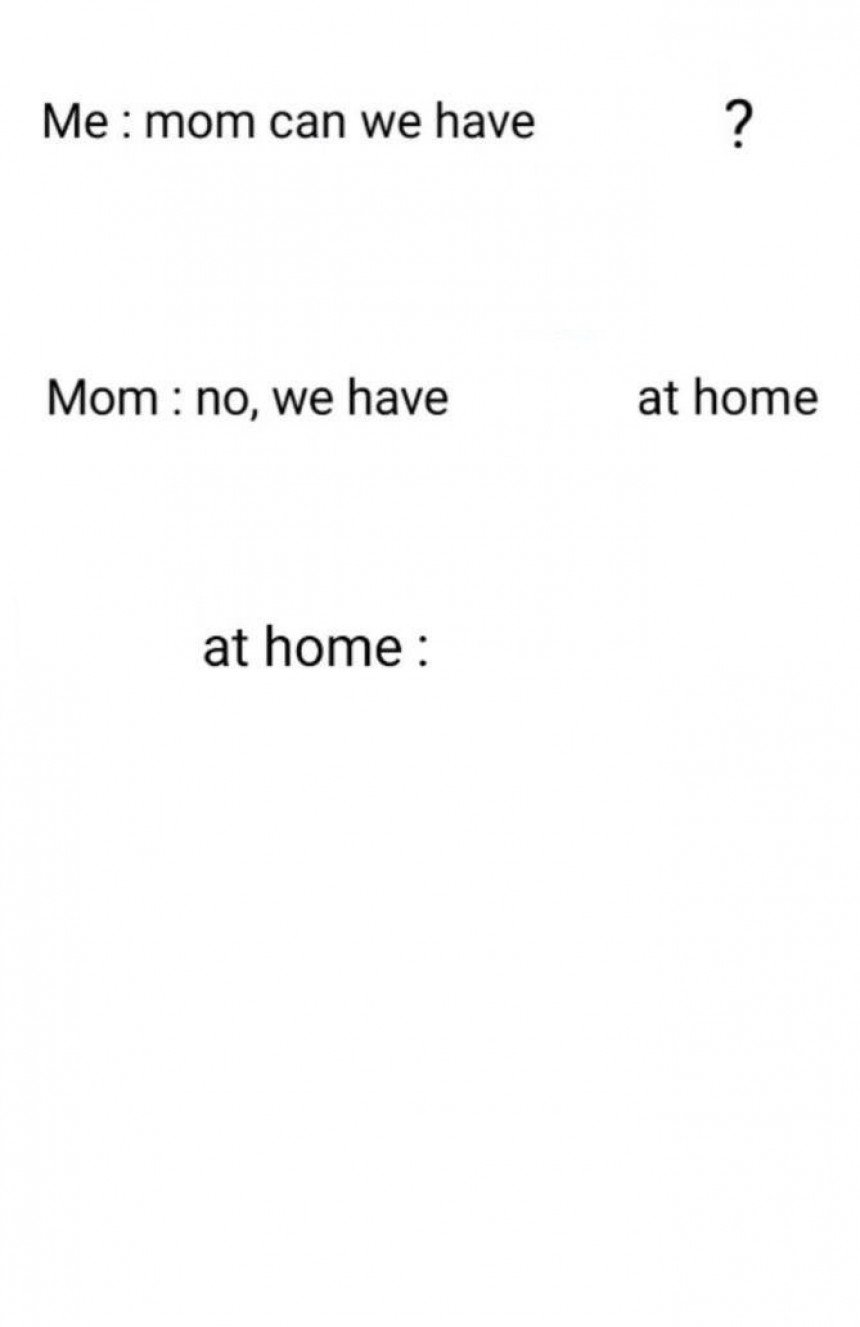 We have it at home meme template